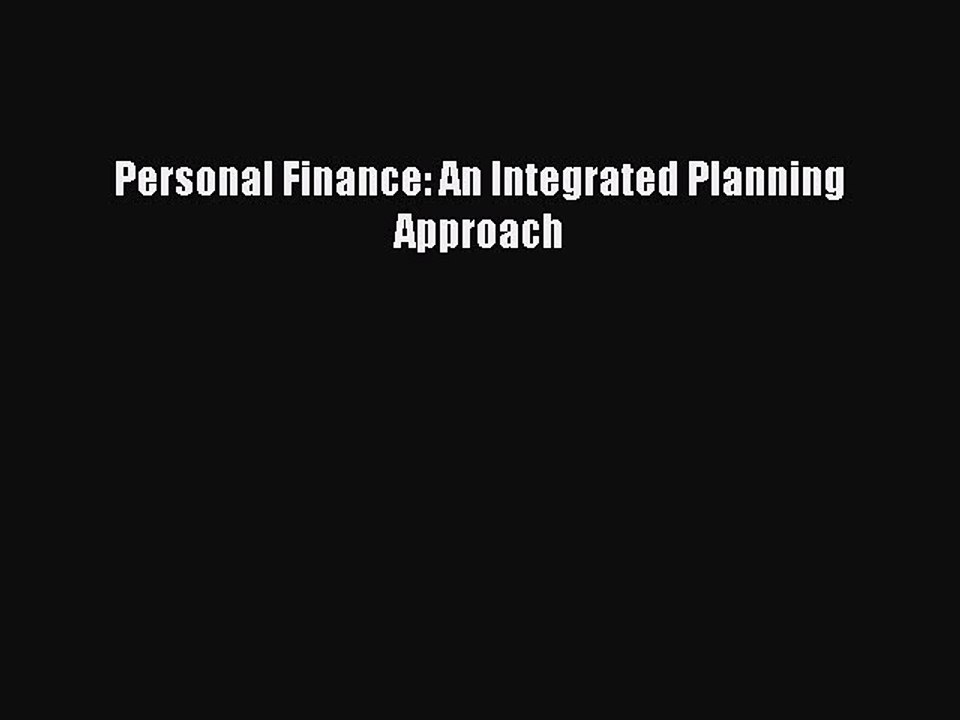 Read Personal Finance: An Integrated Planning Approach Ebook Free