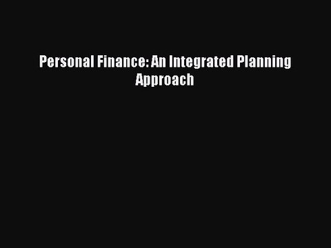 Read Personal Finance: An Integrated Planning Approach Ebook Free