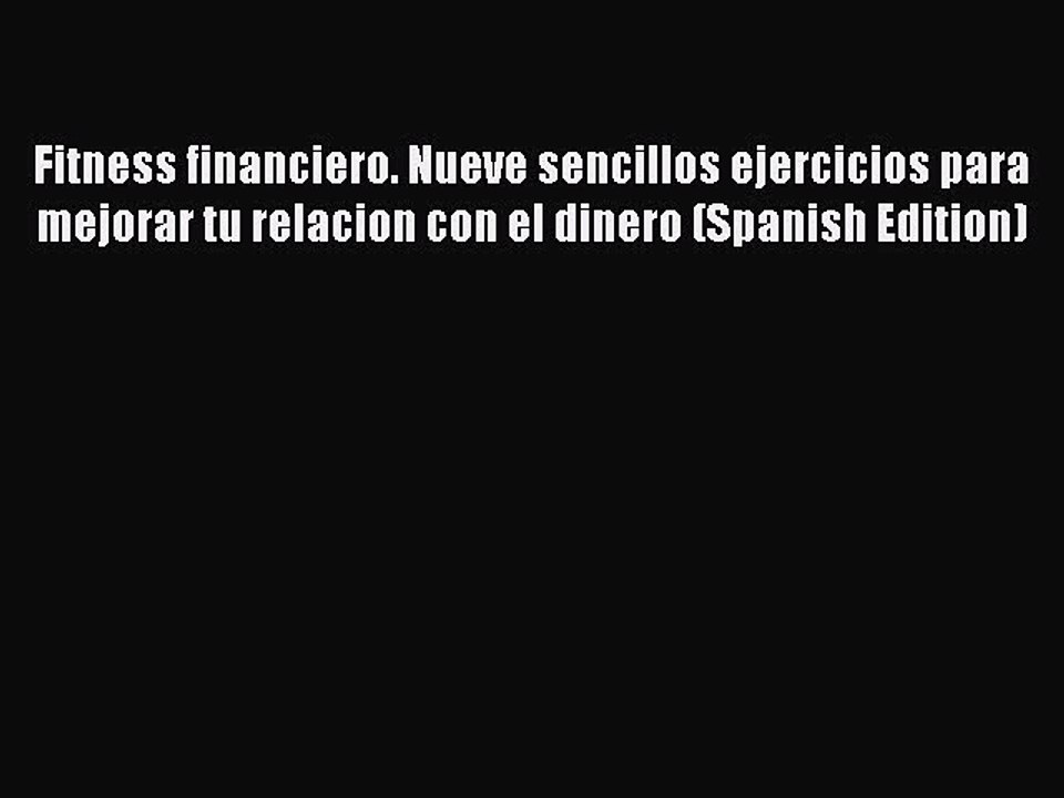 Read Fitness financiero. Nueve sencillos ejercicios para mejorar tu relacion con el dinero