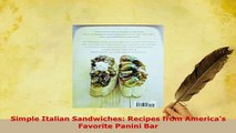 Download  Simple Italian Sandwiches Recipes from Americas Favorite Panini Bar Read Full Ebook