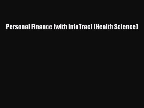 Read Personal Finance (with InfoTrac) (Health Science) Ebook Free