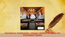 Download  Carmines Celebrates Classic Italian Recipes for Everyday Feasts Download Online