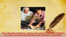 PDF  Two Greedy Italians Carluccio and Contaldos Return to Italy Antonio Carluccio and Read Online