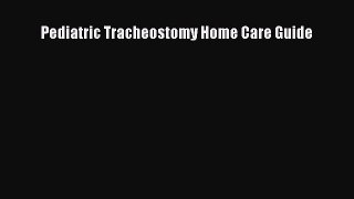 Download Pediatric Tracheostomy Home Care Guide PDF Online