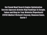 Read Get Found Now! Search Engine Optimization Secrets Exposed: Acheive High Rankings In Google