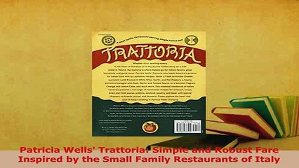 PDF  Patricia Wells Trattoria Simple and Robust Fare Inspired by the Small Family Restaurants PDF Online