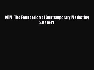 Download CRM: The Foundation of Contemporary Marketing Strategy Ebook Online