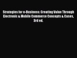 Read Strategies for e-Business: Creating Value Through Electronic & Mobile Commerce Concepts