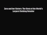 Read Zara and her Sisters: The Story of the World's Largest Clothing Retailer PDF Free