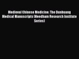 PDF Medieval Chinese Medicine: The Dunhuang Medical Manuscripts (Needham Research Institute