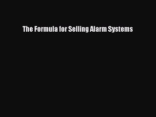 Read The Formula for Selling Alarm Systems Ebook Free