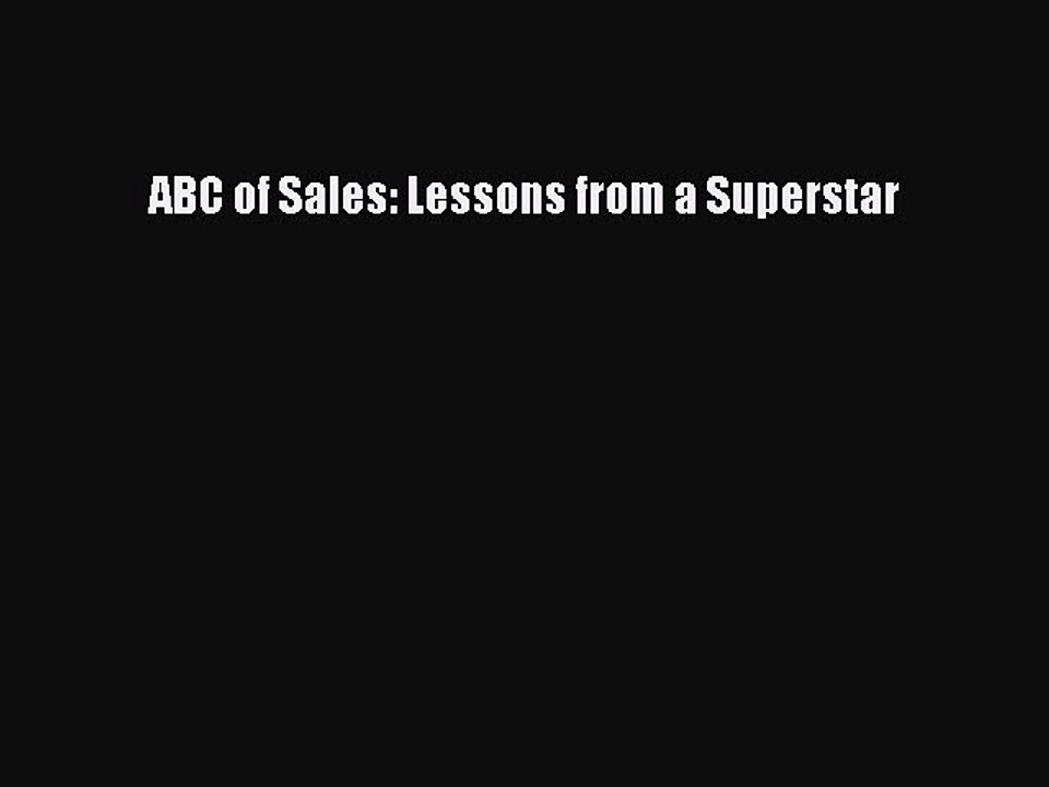 Read ABC of Sales: Lessons from a Superstar Ebook Free