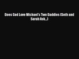 [Download] Does God Love Michael's Two Daddies (Seth and Sarah Ask...)  Full EBook