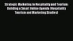 Read Strategic Marketing in Hospitality and Tourism: Building a Smart Online Agenda (Hospitality
