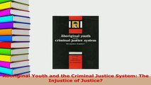 PDF  Aboriginal Youth and the Criminal Justice System The Injustice of Justice  EBook