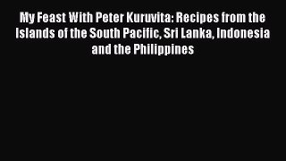 [Download] My Feast With Peter Kuruvita: Recipes from the Islands of the South Pacific Sri