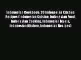 [Read PDF] Indonesian Cookbook: 20 Indonesian Kitchen Recipes (Indonesian Cuisine Indonesian