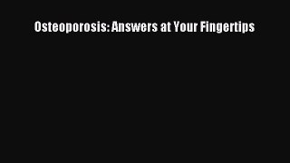 Read Osteoporosis: Answers at Your Fingertips Ebook Free