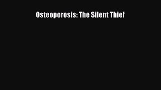 Read Osteoporosis: The Silent Thief Ebook Free