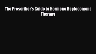Read The Prescriber's Guide to Hormone Replacement Therapy Ebook Free