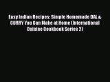 [Download] Easy Indian Recipes: Simple Homemade DAL & CURRY You Can Make at Home (International