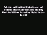 [Read PDF] Delicious and Nutritious Filipino Dessert and Merienda Recipes: Affordable Easy