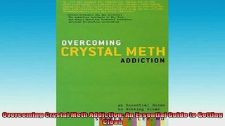 FREE EBOOK ONLINE  Overcoming Crystal Meth Addiction An Essential Guide to Getting Clean Full Free