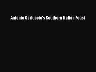 [PDF] Antonio Carluccio's Southern Italian Feast  Book Online