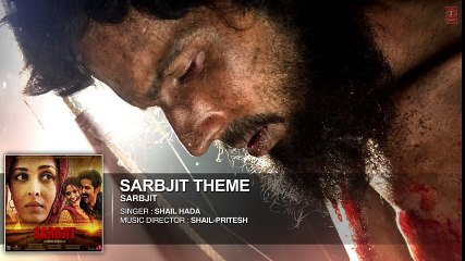 SARBJIT THEME Full Song - Aishwarya Rai Bachchan, Randeep Hooda, Richa Chadda