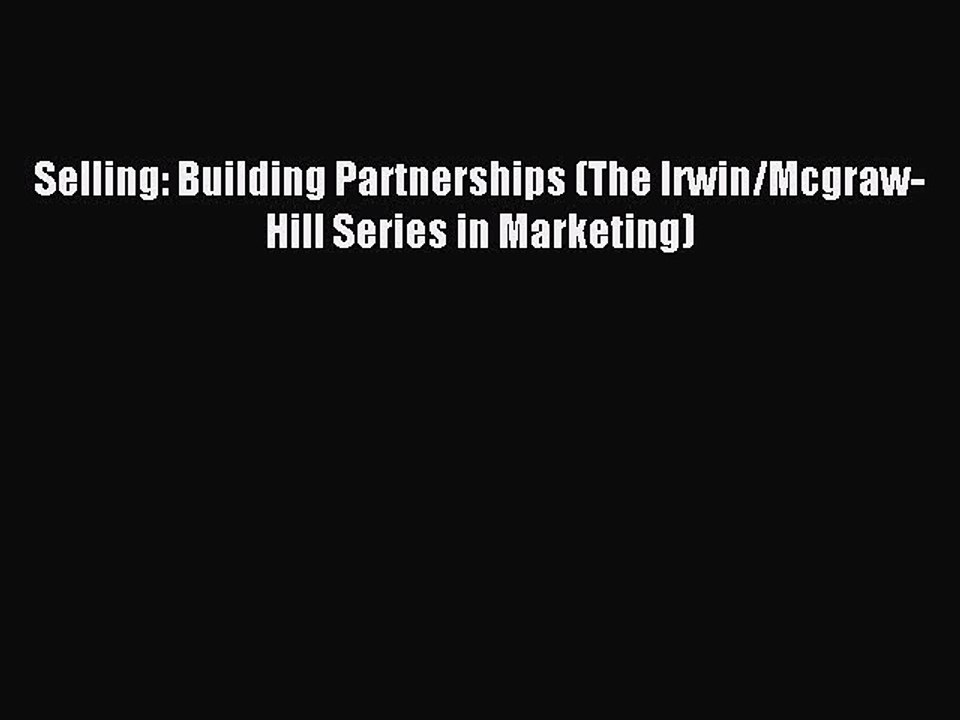 Read Selling: Building Partnerships (The Irwin/Mcgraw-Hill Series in Marketing) Ebook Free