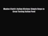 [Download] Maxine Clark's Italian Kitchen: Simple Steps to Great Tasting Italian Food  Full