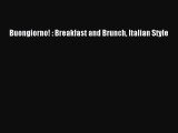 [Read PDF] Buongiorno! : Breakfast and Brunch Italian Style  Book Online