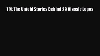 Read TM: The Untold Stories Behind 29 Classic Logos Ebook Free