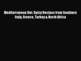 [Read PDF] Mediterranean Hot: Spicy Recipes from Southern Italy Greece Turkey & North Africa