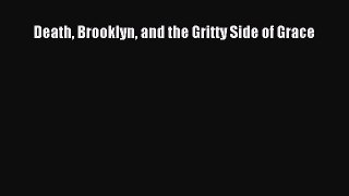 Read Death Brooklyn and the Gritty Side of Grace Ebook Free