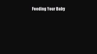 Read Feeding Your Baby Ebook Free