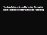 Read The New Rules of Green Marketing: Strategies Tools and Inspiration for Sustainable Branding