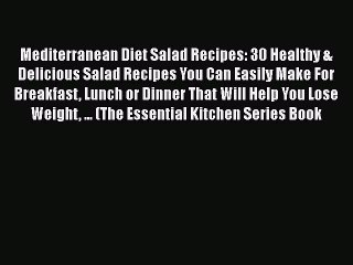 [Read PDF] Mediterranean Diet Salad Recipes: 30 Healthy & Delicious Salad Recipes You Can Easily