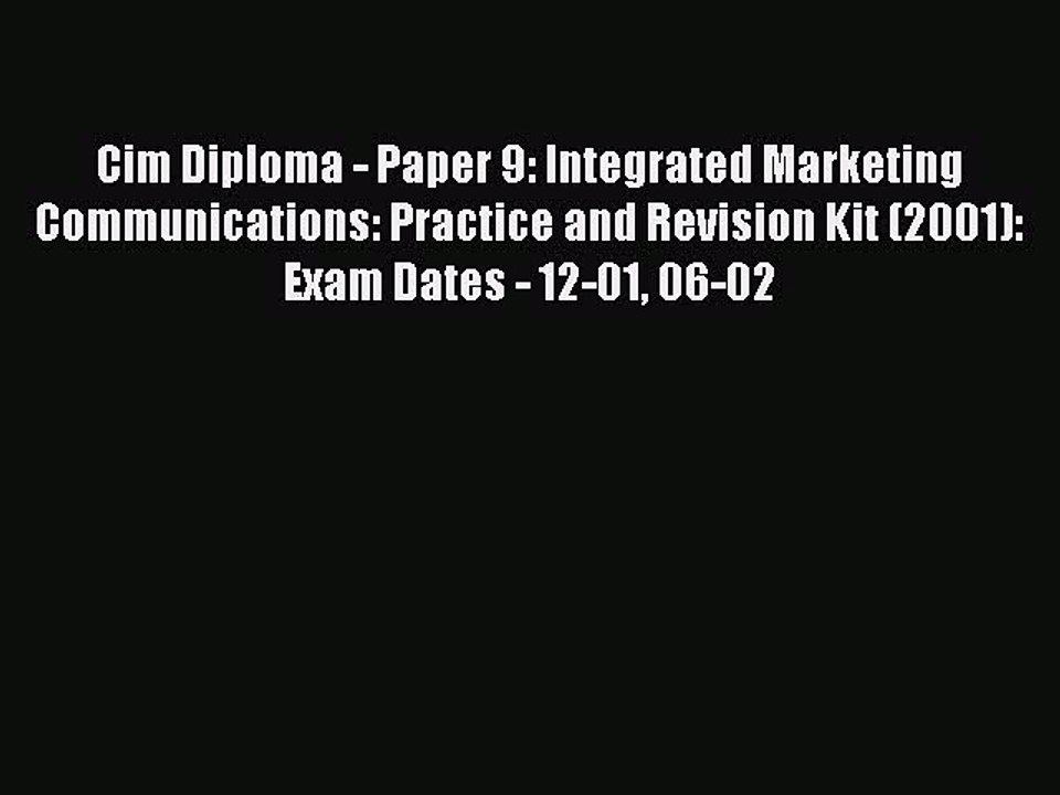 Read Cim Diploma - Paper 9: Integrated Marketing Communications: Practice and Revision Kit