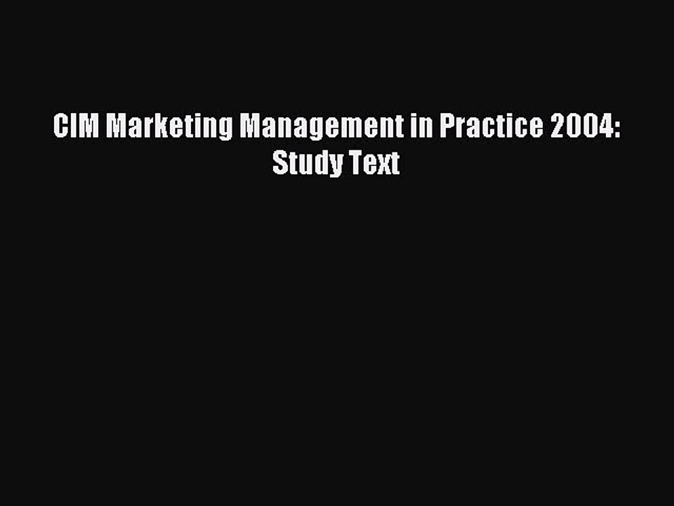 Read CIM Marketing Management in Practice 2004: Study Text Ebook Free