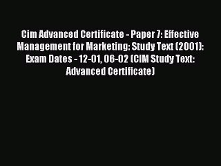 Download Video: Read Cim Advanced Certificate - Paper 7: Effective Management for Marketing: Study Text (2001):