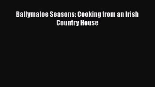 [Download] Ballymaloe Seasons: Cooking from an Irish Country House  Book Online