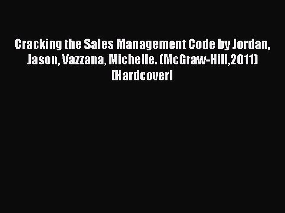 Read Cracking the Sales Management Code by Jordan Jason Vazzana Michelle. (McGraw-Hill2011)