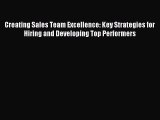 Read Creating Sales Team Excellence: Key Strategies for Hiring and Developing Top Performers
