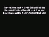 [Download] The Complete Book of the SR-71 Blackbird: The Illustrated Profile of Every Aircraft