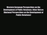 Read Western European Perspectives on the Development of Public Relations: Other Voices (National