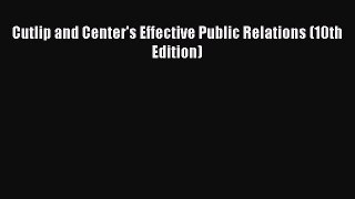 Read Cutlip and Center's Effective Public Relations (10th Edition) Ebook Free