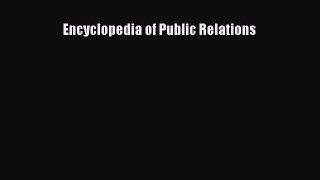 Read Encyclopedia of Public Relations Ebook Free