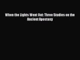 PDF When the Lights Went Out: Three Studies on the Ancient Apostasy  EBook