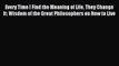 [Download] Every Time I Find the Meaning of Life They Change It: Wisdom of the Great Philosophers